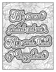 Mother Quotes with flowers pattern. Hand drawn with black and white lines. Doodles art for Mother's day or greeting card Motivational quotes coloring page with mandala background. Flower Background,