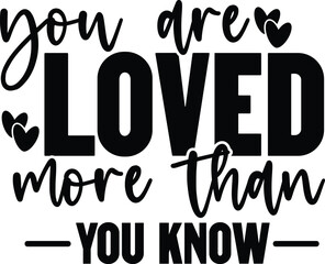 you are loved more than you know svg