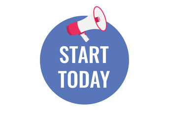 start today button, banner, label, template for website. start today text with colorful megaphone icon
