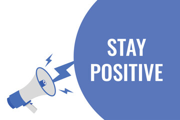 stay positive button, banner, label, template for website. stay positive text with colorful megaphone icon
