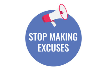 stop making excuses button, banner, label, template for website. stop making excuses text with colorful megaphone icon
