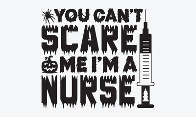 Fototapeta premium You Can’t Scare Me I’m A Nurse - Halloween T-Shirt Design, Handmade Calligraphy Vector Illustration, Calligraphy Motivational Good Quotes, For Templates, Flyer And Wall.