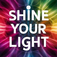 Naklejka premium Shine Your Light colorful background and text (T-shirt Design Motivational Quote, Illustration ,Typography)