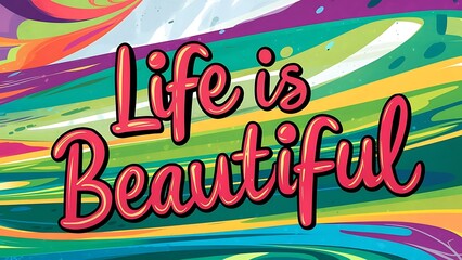Life is Beautiful colorful background and text (T-shirt Design Motivational Quote, Illustration ,Typography)