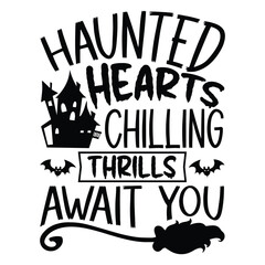 Haunted Hearts Chilling Thrills Await You, Halloween t-shirt design, hand-drawn lettering phrase on white background, calligraphy graphic design, typography element, hand-written vector sign, spooky t