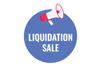 liquidation sale button, banner, label, template for website. liquidation sale text with colorful megaphone icon
