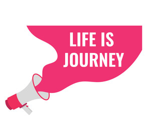 life is journey button, banner, label, template for website. life is journey text with colorful megaphone icon
