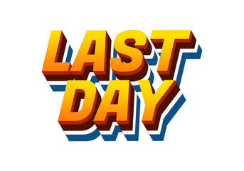 Last day. Text effect in 3D style with modern colors