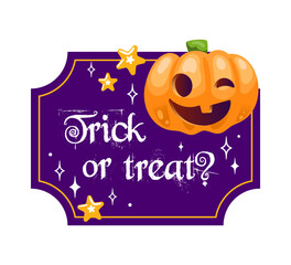 Halloween Pumpkin Trick or Treat Sign for all your festive autumn celebrations and events. For posters, postcards, banners, design elements.