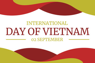 Independence Day of Vietnam Celebrating National Freedom, Reflecting on History, and Honoring the Spirit of Unity and Progress