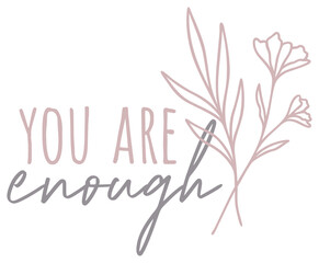 You Are Enough | Floral Line Art | Daily Affirmations | Mental Health Positivity | Vector Illustration