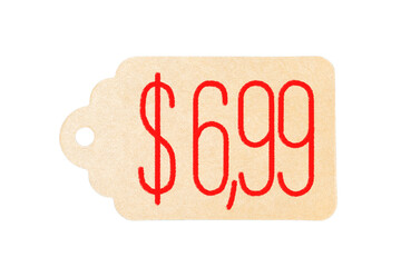 A price tag for $6.99. Low vs. high prices. Label on white background.