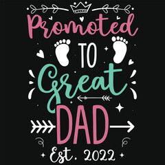 Promoted to great dad typography tshirt design