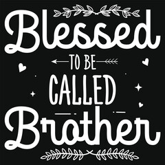 Blessed to be called brother typography tshirt design