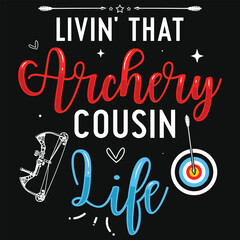 Livin that archery cousin life archery shooting typography tshirt design