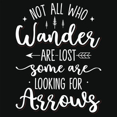 Not all who wander are lost some are looking for arrows archery shooting typography tshirt design