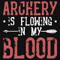 Archery is flowing in my blood archery shooting typography tshirt design