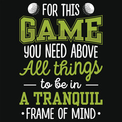 Fototapeta premium For this game you need above all things golf playing or golfing typography or graphics tshirt design