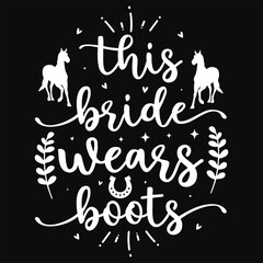 This bride wears boots horses riding horses jumping typography tshirt design