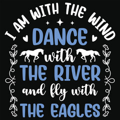 I am with the wind dance with the river horses riding horses jumping typography tshirt design