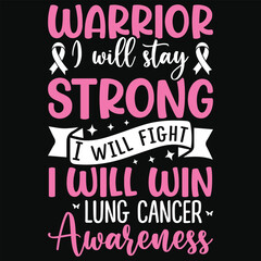 Obraz premium Warrior i will stay strong i will win lung cancer awareness typography tshirt design