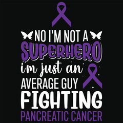 No i'm not a superhero i'm just an average guy fighting pancreatic cancer awareness typography tshirt design