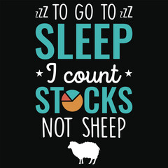 To go sleep i count stocks not sheep graphics tshirt design