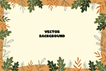 Vector frame background with plants and leaves hand drawn vector background. decorative frame nature. nature border design. leaves border
