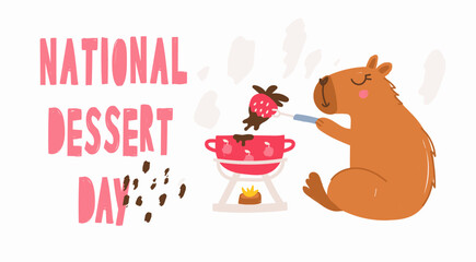 Celebration of National dessert day with this banner. A cute capybara and a fondue, melted chocolate and strawberries. Perfect for social media posts, candy shop. Delicious food.