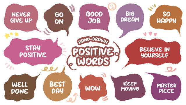 Set of positive words with colorful speech bubble. Compliment phase in variety abstract shape memo box, chat frame. Hand drawn style with crayon cute stickers label praise message. believe, moving on