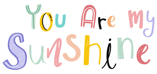 Word art png You are my sunshine doodle lettering colorful