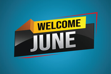 welcome June word text concept icon logo sign symbol vector note 3d style for use landing page, template, social media, web, mobile app, poster, banner, flyer, background, gift card, coupon

