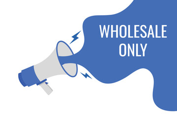 wholesale only button, banner, label, template for website. wholesale only text with colorful megaphone icon
