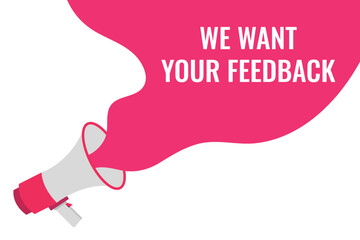 we want your feedback button, banner, label, template for website. we want your feedback text with colorful megaphone icon
