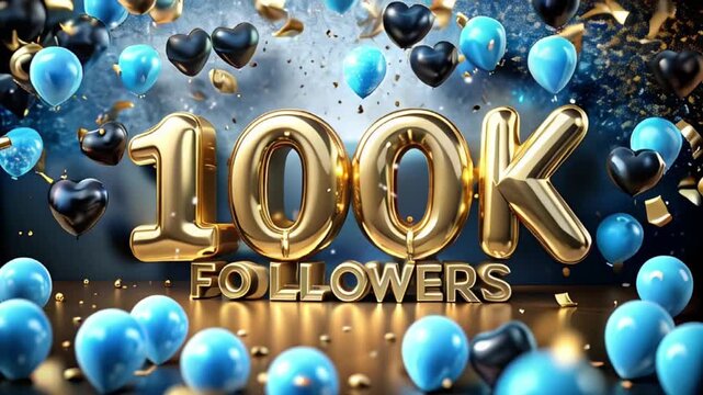 100k followers golden text on blue  hearts balloons  and fireworks on glitter background. congratulations social networks  concept	