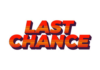 Last chance. Text effect in 3d style with good colors