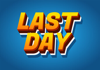 Last day. Text effect in 3D style with modern colors