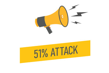  51% attack button, banner, label, template for website.  51% attack text with colorful megaphone icon
