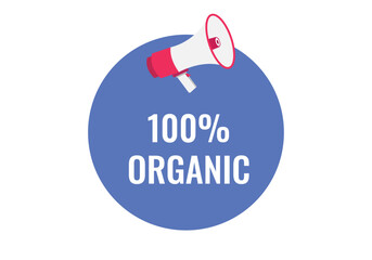 100% organic button, banner, label, template for website. 100% organic text with colorful megaphone icon
