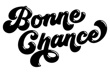 Fototapeta premium French words ‘Bonne Chance’ (Good Luck) written in stylized retro bubble script lettering
