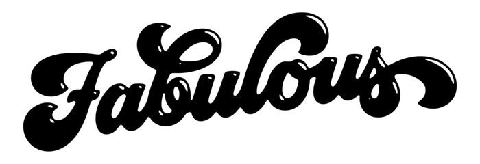 Word ‘Fabulous’ written in stylized retro bubble script lettering