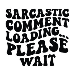 sarcastic comment loading... please wait Retro SVG Art & Illustration