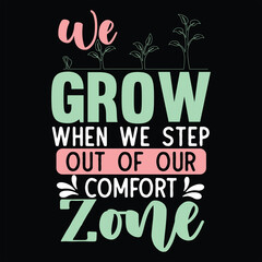 Obraz premium WE GROW WHEN WE STEP OUT OF OUR COMFORT ZONE FAITH T-SHIRT DESIGN
