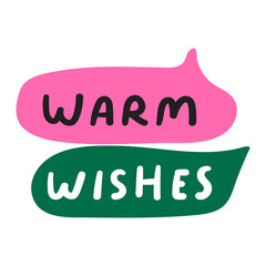 Phrase - warm wishes. Speech bubbles. Hand drawn design. Illustration on white background.