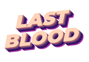 Last Blood. Text effect in 3D style with good colors
