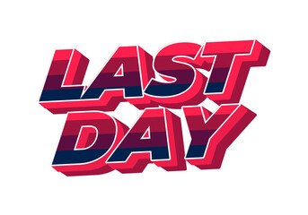 Last day. Text effect in 3D style with modern colors