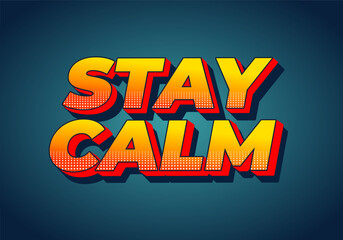 Stay calm. Text effect in 3D style with good colors