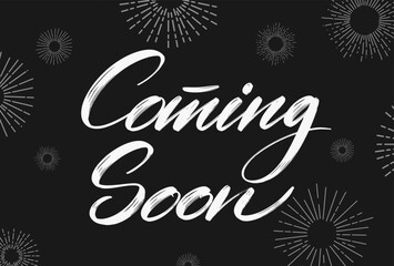 Coming soon text calligraphy inscription with smooth lines. the inscription is hand draw, with a brush with smudges. Handwritten positive quote vector lettering. Text with fireworks flashes.