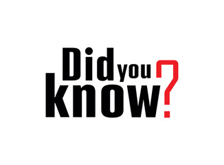 did you know	