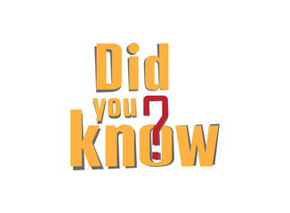 did you know	